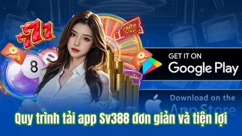 Quy trình tải app Sv388 đơn giản và tiện lợi