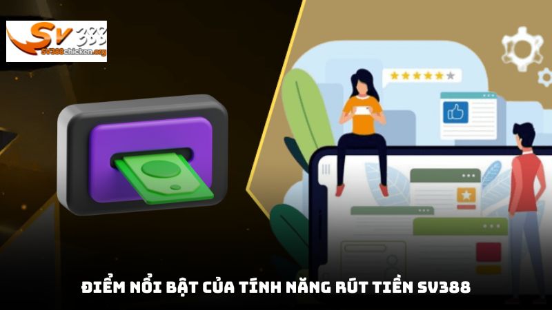 Điểm nổi bật của tính năng rút tiền sv388